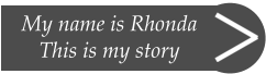 My name is Rhonda This is my story