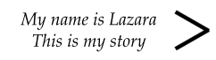 My name is Lazara This is my story