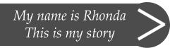 My name is Rhonda This is my story