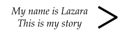 My name is Lazara This is my story